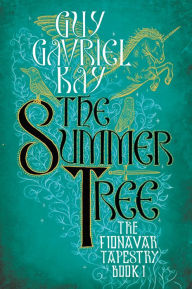 Title: The Summer Tree, Author: Guy Gavriel Kay
