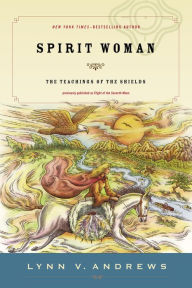 Title: Spirit Woman: The Teachings of the Shields, Author: Lynn V. Andrews