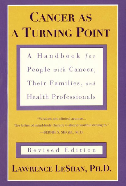 Cancer As a Turning Point: A Handbook for People with Cancer, Their Families, and Health Professionals - Revised Edition