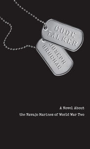 Title: Code Talker: A Novel About the Navajo Marines of World War Two, Author: Joseph Bruchac