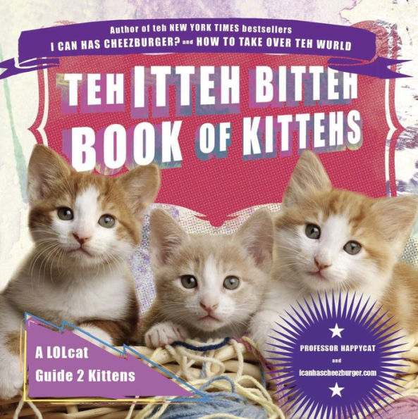 Teh Itteh Bitteh Book of Kittehs