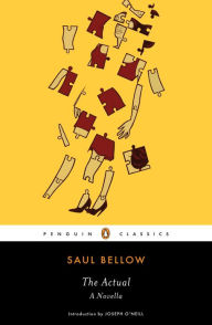 Title: The Actual: A Novella, Author: Saul Bellow