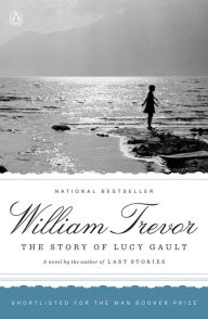 Title: The Story of Lucy Gault: A Novel, Author: William Trevor