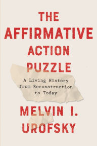 Title: The Affirmative Action Puzzle: A Living History from Reconstruction to Today, Author: Melvin I. Urofsky