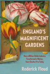 Alternative view 1 of England's Magnificent Gardens: How a Billion-Dollar Industry Transformed a Nation, from Charles II to Today