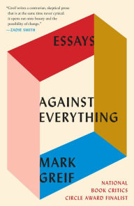 Title: Against Everything, Author: Mark Greif