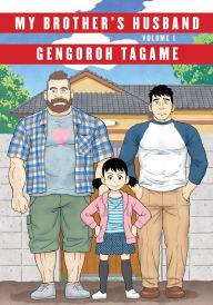 Title: My Brother's Husband, Volume 1: Eisner Award, Author: Gengoroh Tagame