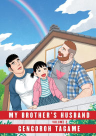 Title: My Brother's Husband, Volume 2, Author: Gengoroh Tagame