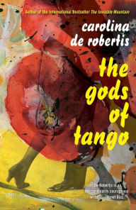 Title: The Gods of Tango, Author: Carolina De Robertis