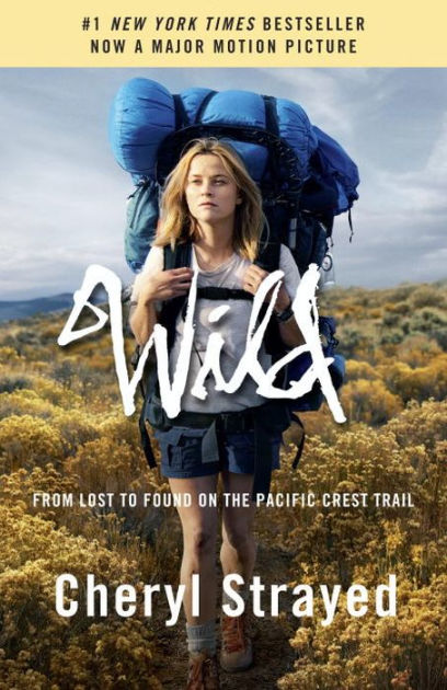 Wild Movie Tie In Edition From Lost To Found On The Pacific Crest Trail By Cheryl Strayed