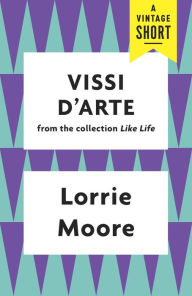 Title: Vissi d'Arte, Author: Lorrie Moore