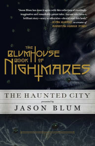 Title: The Blumhouse Book of Nightmares: The Haunted City, Author: Jason Blum