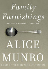 Title: Family Furnishings: Selected Stories, 1995-2014, Author: Alice Munro