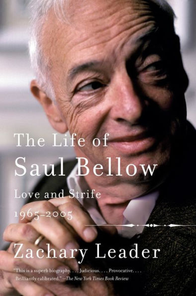 The Life of Saul Bellow: Love and Strife, 1965-2005