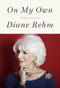 Title: On My Own: A Memoir, Author: Diane Rehm