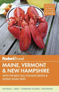 Title: Fodor's Maine, Vermont & New Hampshire: with the Best Fall Foliage Drives & Scenic Road Trips, Author: Fodor's Travel Publications