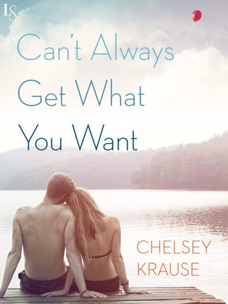 Can't Always Get What You Want: A Novel