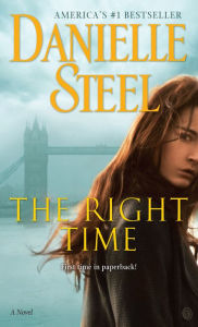 Title: The Right Time: A Novel, Author: Danielle Steel