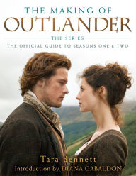Title: The Making of Outlander: The Series: The Official Guide to Seasons One & Two, Author: Tara Bennett