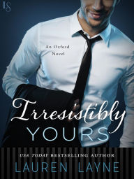 Title: Irresistibly Yours (Oxford Series #1), Author: Lauren Layne