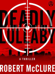 Title: Deadly Lullaby: A Thriller, Author: Robert McClure