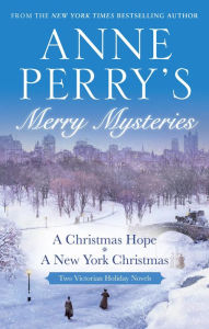 Title: Anne Perry's Merry Mysteries: Two Victorian Holiday Novels, Author: Anne Perry