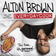 Title: Alton Brown: EveryDayCook, Author: Alton Brown