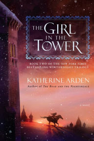 Title: The Girl in the Tower (Winternight Trilogy #2), Author: Katherine Arden
