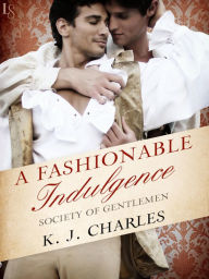 Title: A Fashionable Indulgence: A Society of Gentlemen Novel, Author: KJ Charles