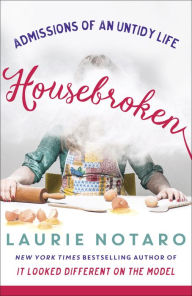 Title: Housebroken: Admissions of an Untidy Life, Author: Laurie Notaro