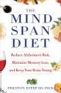 The Mindspan Diet: Reduce Alzheimer's Risk, Minimize Memory Loss, and Keep Your Brain Young