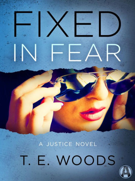 Fixed in Fear: A Justice Novel