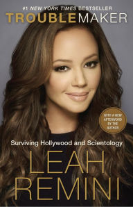 Title: Troublemaker: Surviving Hollywood and Scientology, Author: Leah Remini