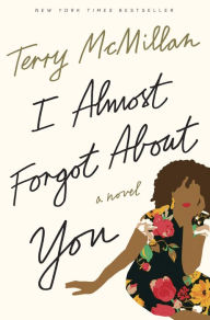 Title: I Almost Forgot about You, Author: Terry McMillan