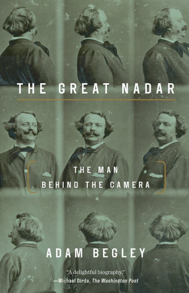 The Great Nadar: The Man Behind the Camera