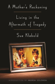 Title: A Mother's Reckoning: Living in the Aftermath of Tragedy, Author: Sue Klebold