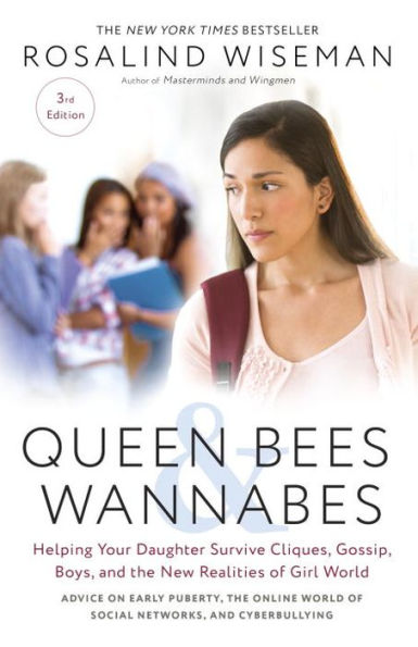 Queen Bees and Wannabes, 3rd Edition: Helping Your Daughter Survive Cliques, Gossip, Boys, and the New Realities of Girl World