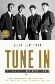 Title: Tune In: The Beatles: All These Years, Author: Mark Lewisohn
