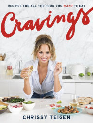 Title: Cravings: Recipes for All the Food You Want to Eat, Author: Chrissy Teigen