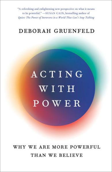 Acting with Power: Why We Are More Powerful Than We Believe