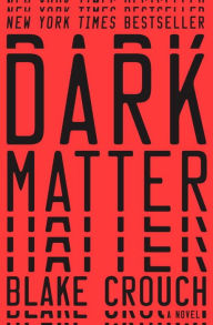 Title: Dark Matter, Author: Blake Crouch