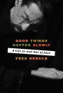 Good Things Happen Slowly: A Life In and Out of Jazz