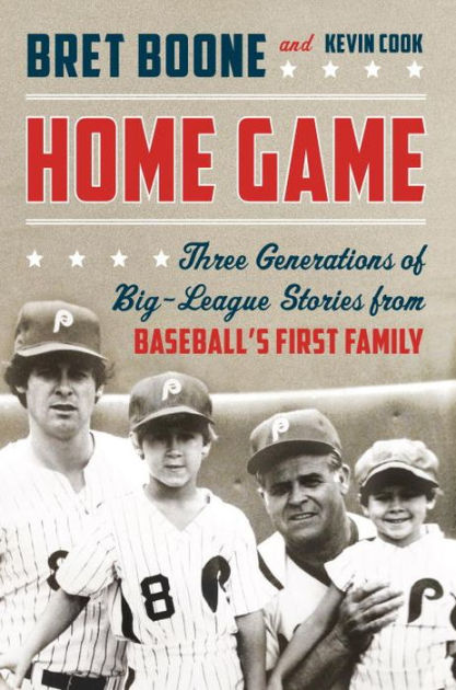 Home Game: Big-League Stories from My Life in Baseball's First Family by Bret  Boone, Kevin Cook, Hardcover