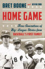 Home Game: Big-League Stories from My Life in Baseball's First Family