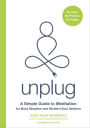 Unplug: A Simple Guide to Meditation for Busy Skeptics and Modern Soul Seekers