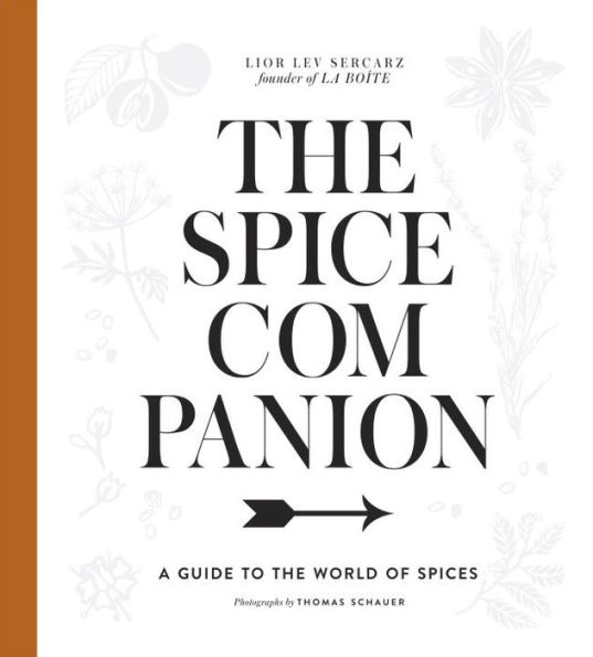 The Spice Companion: A Guide to the World of Spices: A Cookbook