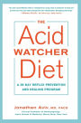 The Acid Watcher Diet: A 28-Day Reflux Prevention and Healing Program