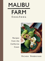 Title: Malibu Farm Cookbook: Recipes from the California Coast, Author: Helene Henderson