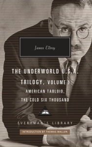 Title: The Underworld U.S.A. Trilogy, Volume I: American Tabloid, The Cold Six Thousand; Introduction by Thomas Mallon, Author: James Ellroy