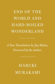 Title: End of the World and Hard-Boiled Wonderland: A New Translation, Author: Haruki Murakami